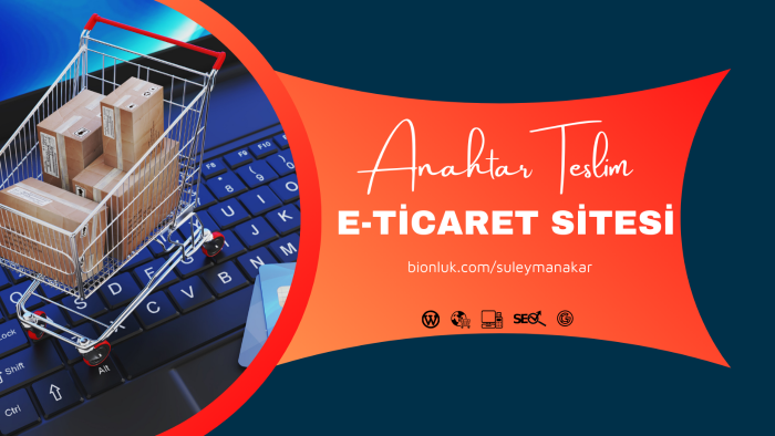 Anahtar teslim e-ticaret siteleri yaparım