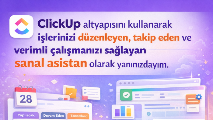 işinizi düzenler, takip eder ve verimli çalışmanızı sağlarım
