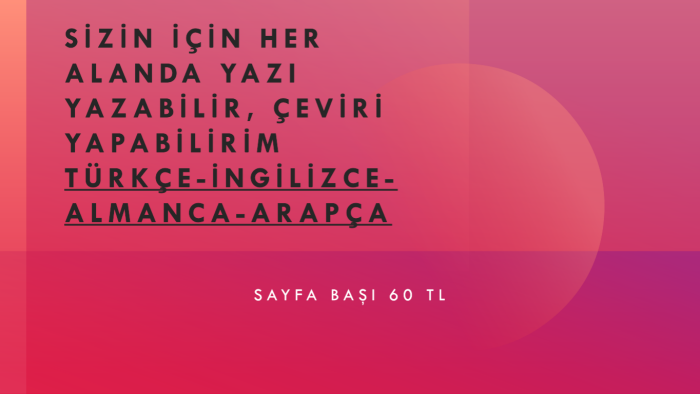 sizin için yazı yazabilir, çeviri yapabilirim