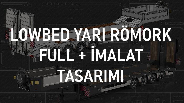 imal edilebilecek lowbed treyler tasarımı yapabilirim