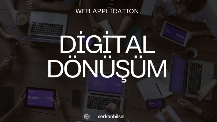 digital dönüşüm yaşamak isteyenlere uygulama yazabilirim