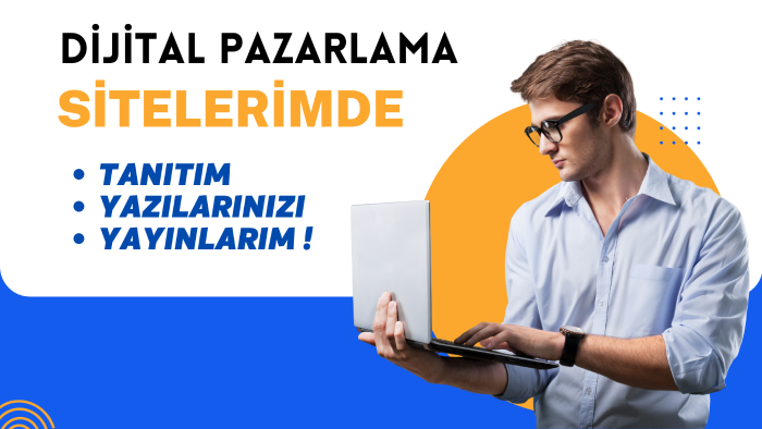 dijital pazarlama sitelerinde tanıtım yazısı yayınlarım