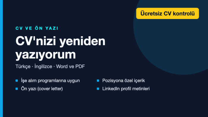 Türkçe ve İngilizce CV, ön yazı ve LinkedIn metni hazırlarım