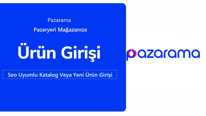 pazarama pazaryeri mağazanıza ürün girişi yapabilirim