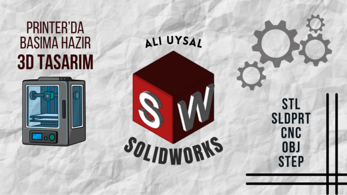 Solidworks üzerinden aklınızdaki 3d tasarımı yaparım