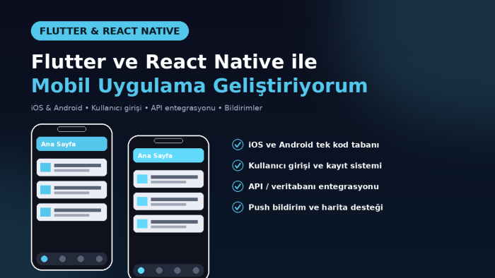 Flutter ve React Native ile mobil uygulama geliştiririm