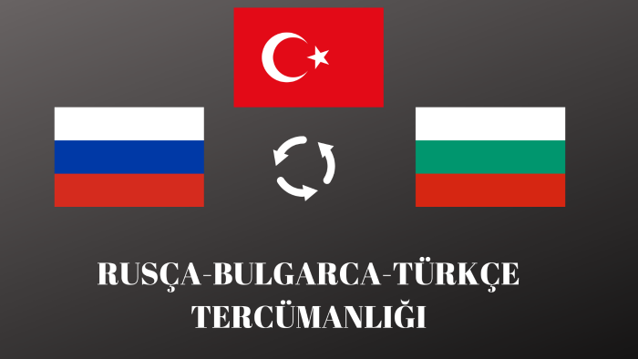 Rusça-Türkçe Bulgarca-Türkçe çeviri yapabilirim