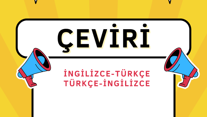 İngilizce-Türkçe metin çevirilerini titizlikle yaparım