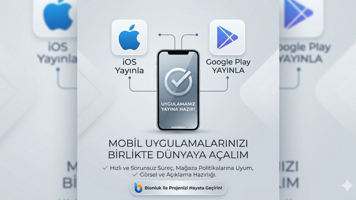 mobil uygulamalarını app store google play yayınlayabilirim