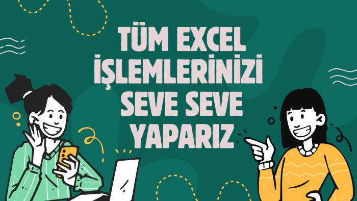 excel de tüm sorunlarınıza çözüm üretirim