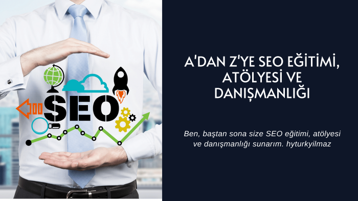 baştan sona SEO eğitimi, atölyesi, danışmanlığı verebilirim