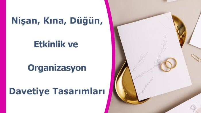 özel günleriniz için davetiyenizi hazırlayabilirim