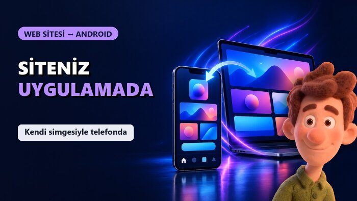 web sitenizi Android uygulamasına çevirip Play'e hazırlarım
