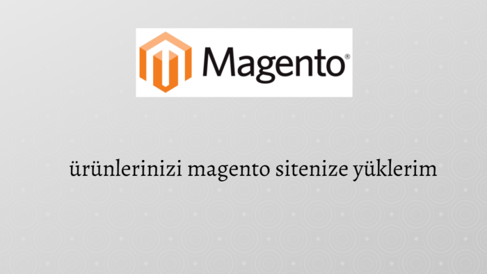 ürünlerinizi  24 saatte magento sitenize yüklerim