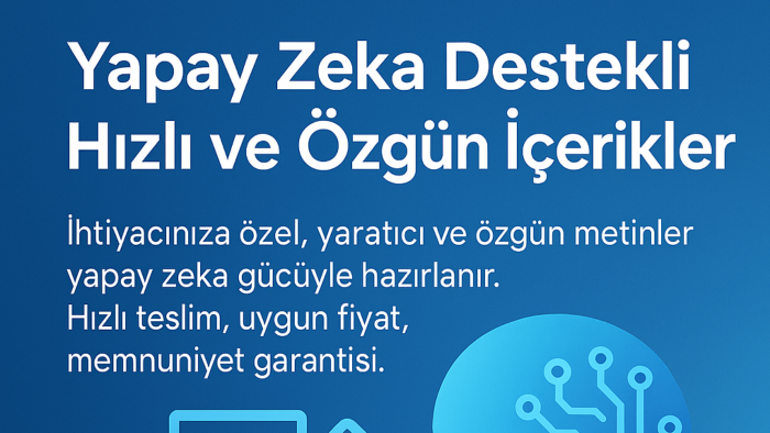  yapay zekâ destekli hızlı ve özgün içerikler hazırlarım