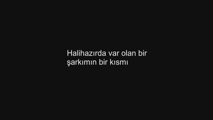 melodisi belli şarkılar yazabilirim