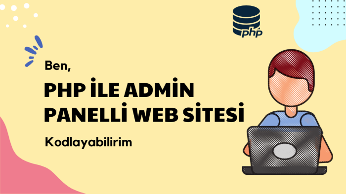 PHP ile yönetim panelli web sitesi yapabilirim