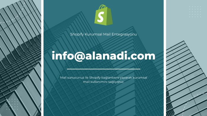 Shopify kurumsal e-posta adresi entegrasyonu yaparım
