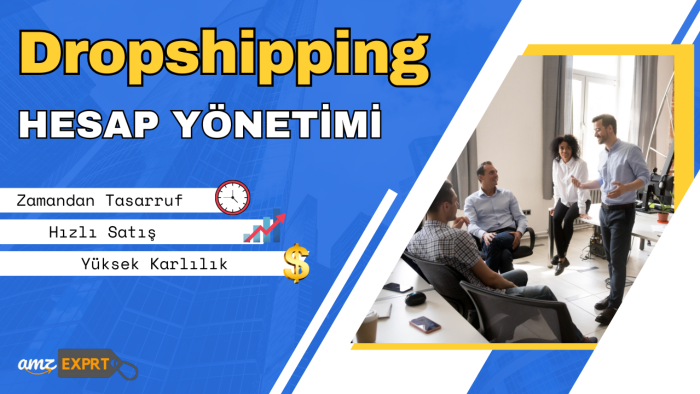 Amazon dropshipping hesabını profesyonel şekilde yönetirim
