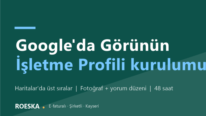 Google İşletme Profilinizi kurar ve optimize ederim