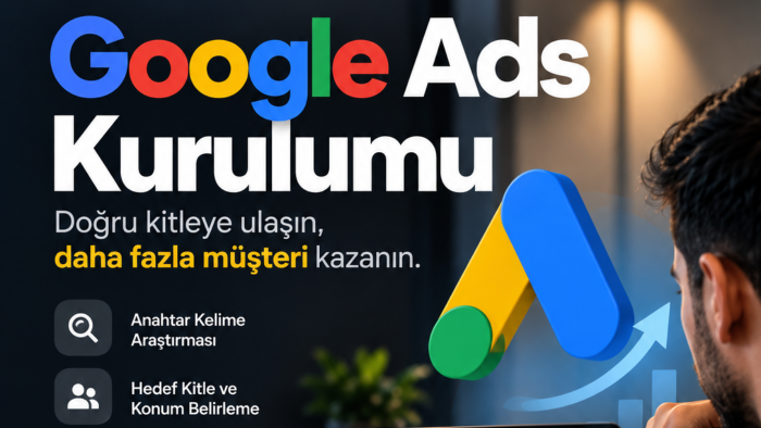 Google Ads reklam kampanyalarınızı kurarım
