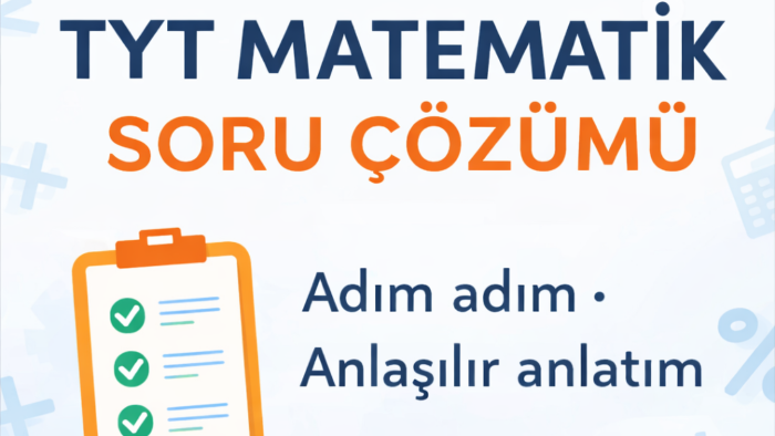  tyt matematik sorularını sade ve anlaşılır şekilde çözerim