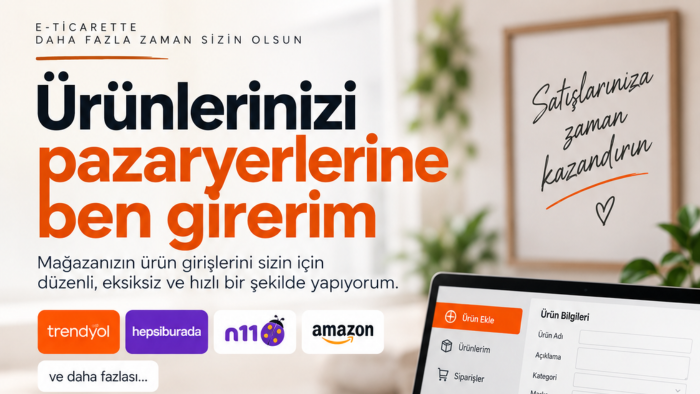  e-ticaret ürünlerinizi sisteme işlerim