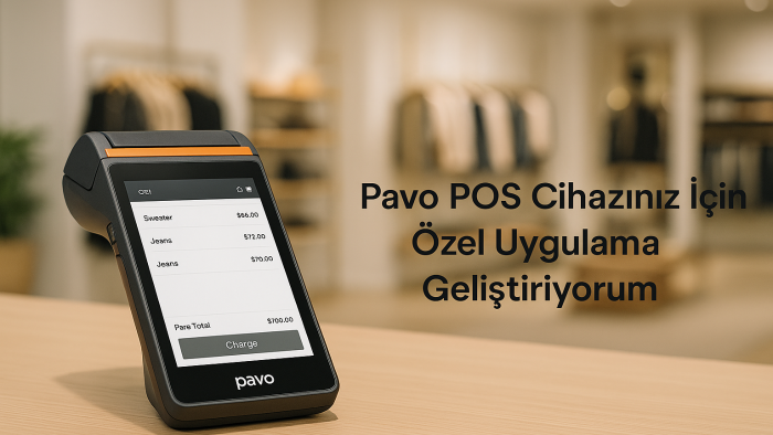 Pavo POS cihazınız için özel uygulama geliştirebilirim