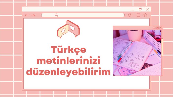 belgenizi Türkçe yazım kurallarına uygun şekilde düzenlerim