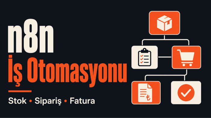 n8n ile e-ticaret stok-sipariş-fatura otomasyonu kurarım