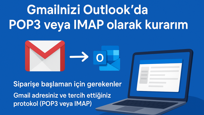Gmailinizi Outlook'da POP3 veya IMAP olarak kurarım