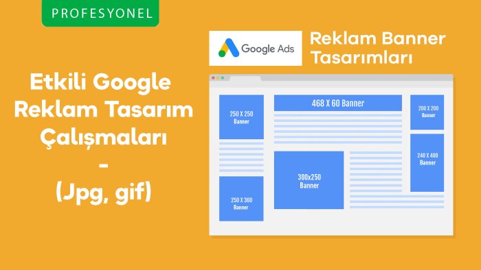 etkili google reklam tasarımı yapabilirim