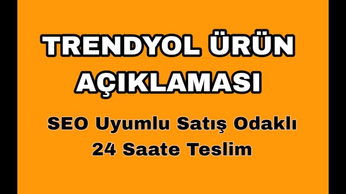 Trendyol mağazanız için SEO uyumlu ürün açıklaması yazarım