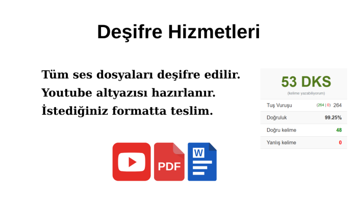 sizin için Türkçe ve İngilizce deşifre yapabilirim