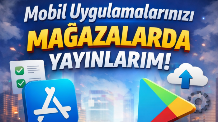 mobil uygulamalarınızı mağazalarda yayınlarım