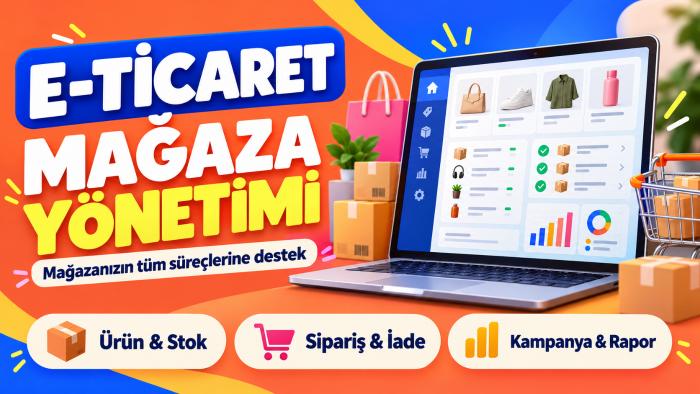 e-ticaret ve pazaryeri mağazanızı yönetebilirim