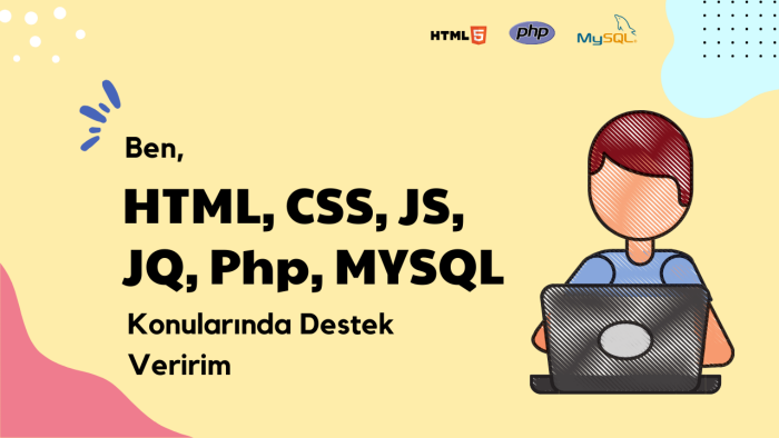 html, css, php, js konularında destek sağlarım