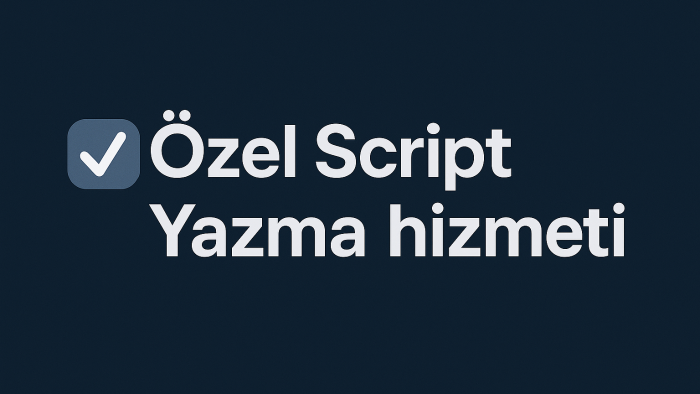 özel isteklerinize uygun script yazabilirim