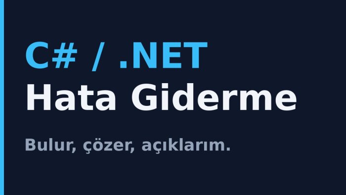 C# ve .NET projenizdeki hatayı bulur ve gideririm