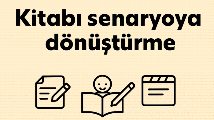 yazdığınız kitapları senaryoya çevirebilirim