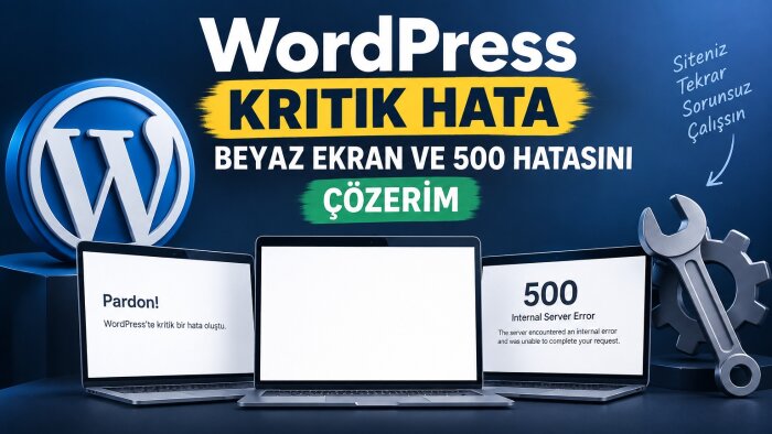 WordPress kritik hata, beyaz ekran ve 500 hatasını çözerim