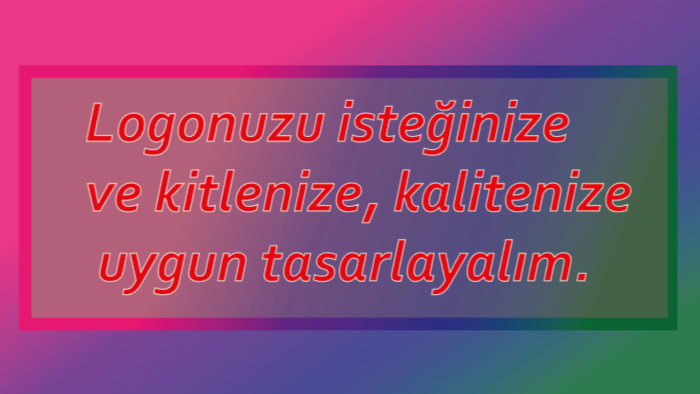 logonuzu arzunuza ve kitlenize uygun tasarlayabilirim