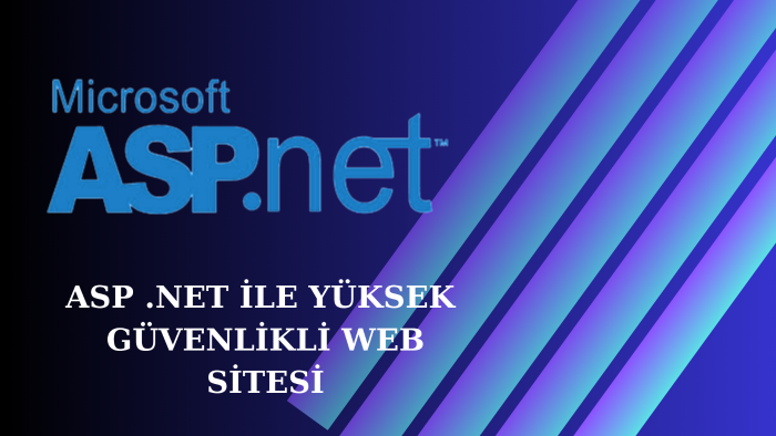 asp .NET ile yüksek güvenlikli web siteleri geliştirebilirim