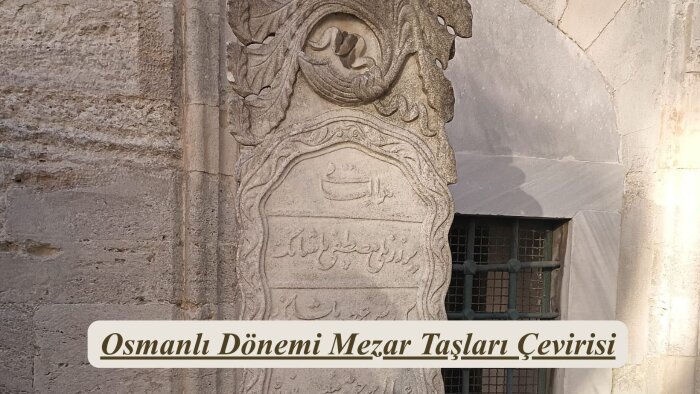 osmanlı mezar taşlarını çeviriyorum