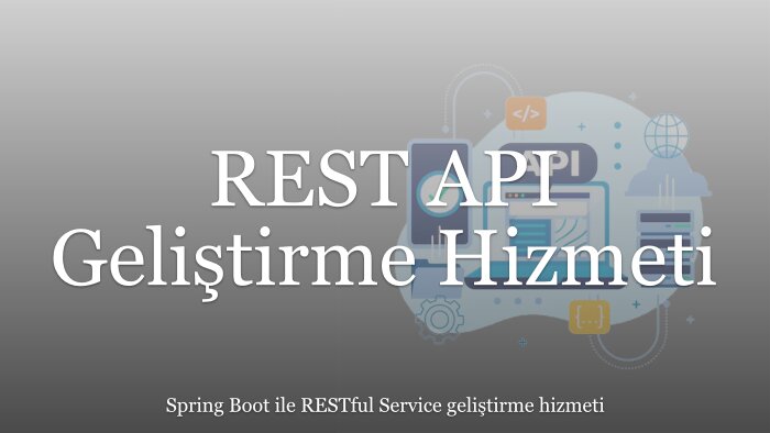 Spring Boot ile REST API geliştiririm