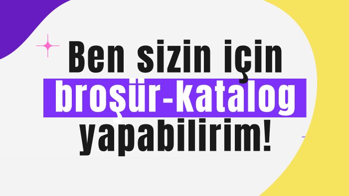sizler için broşür-katalog yapabilirim