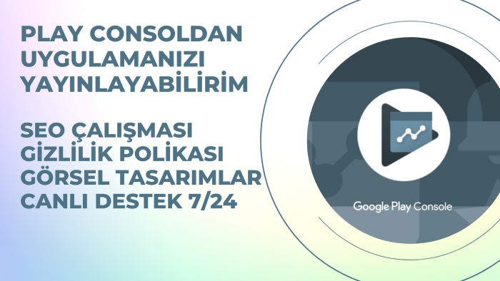 Google Play Console'da uygulamanızı yayınlayabilirim
