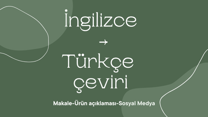 İngilizce metinleri Türkçeye çeviririm