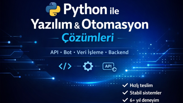 Python ile Yazılım, Otomasyon, API ve Veri Çözümleri Sunarım