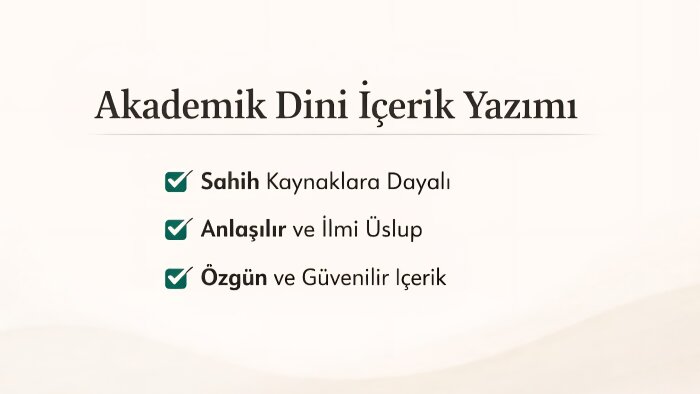 kaynaklı ve güvenilir dini içerik yazarım